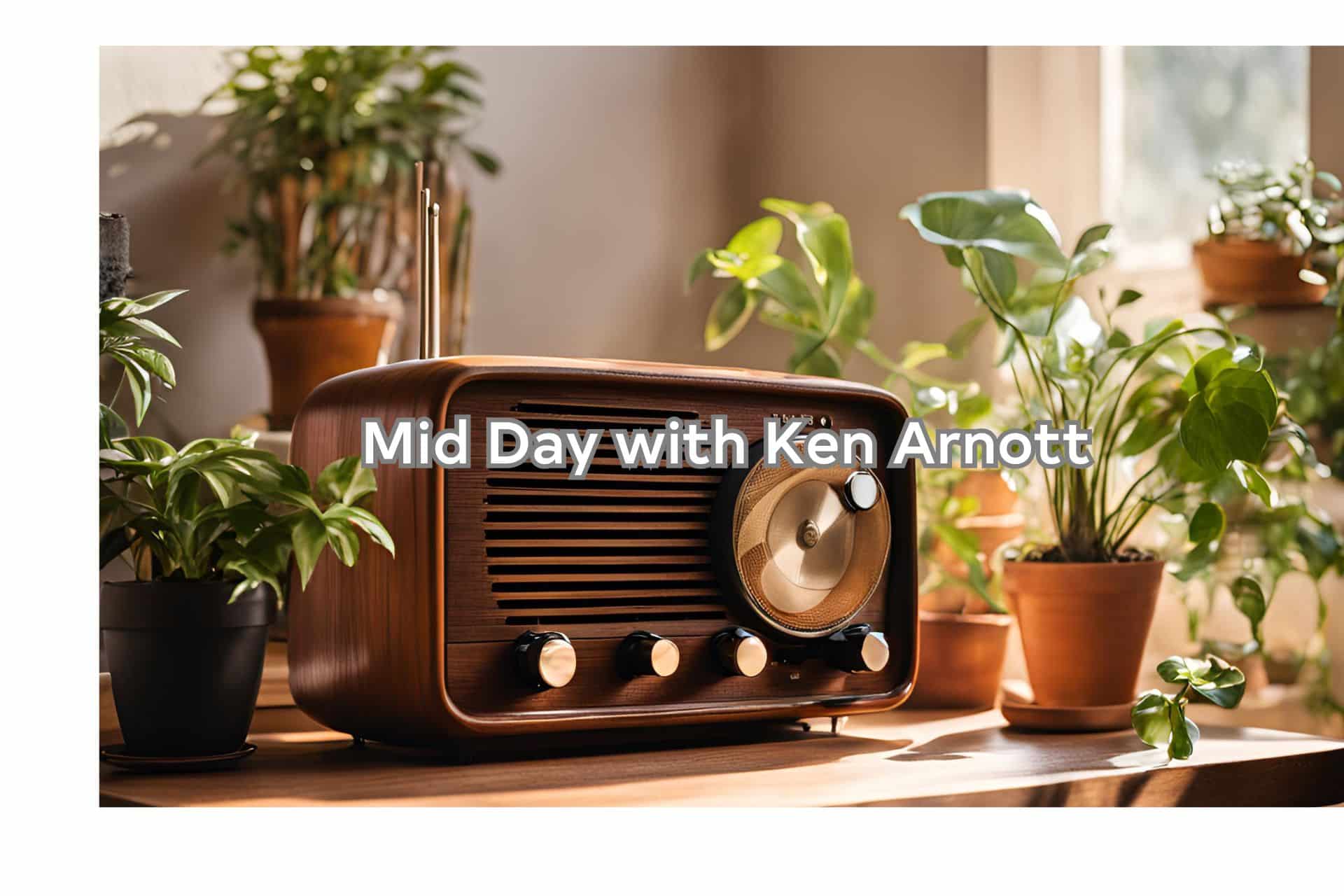 Mid Day with Ken Arnott
